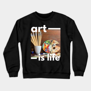 Art is Life Crewneck Sweatshirt